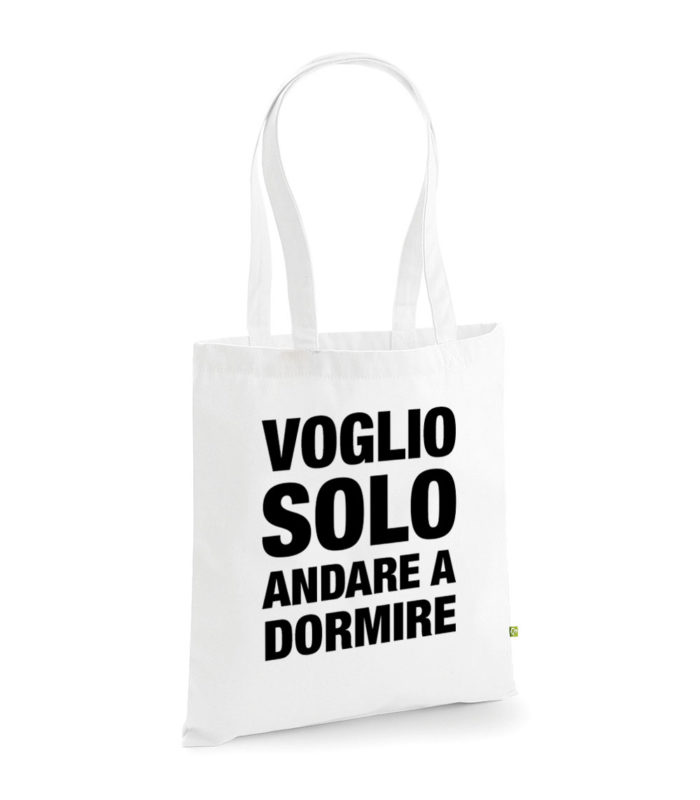 Shopping bag in cotone 100% organico personalizzata con scritta Voglio solo andare a dormire - Ikona Studio stampa digitale