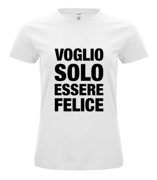 T-shirt con frase Voglio solo essere felice in cotone organico 100% - Ikona Studio stampa digitale