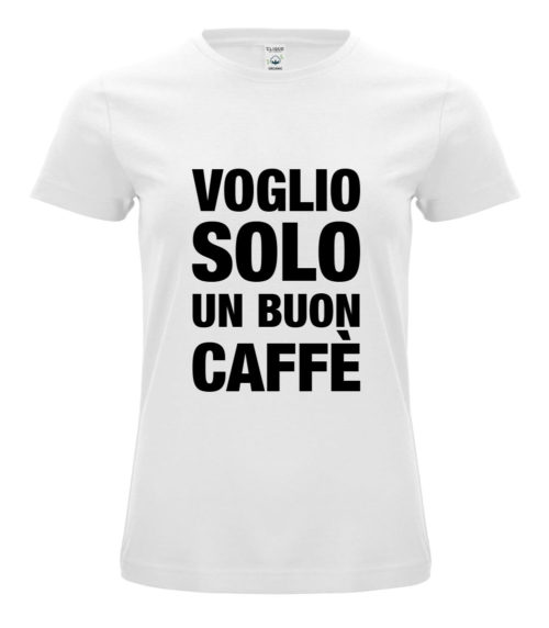 T-shirt stampata con scritta Voglio solo un buon caffè in cotone organico 100% - Ikona Studio stampa digitale